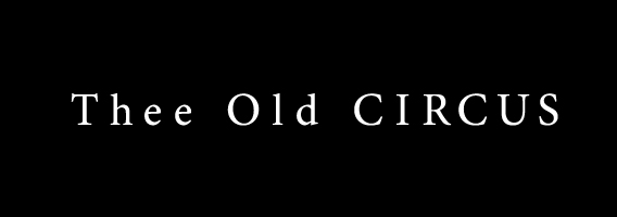 THEE OLD CIRCUS